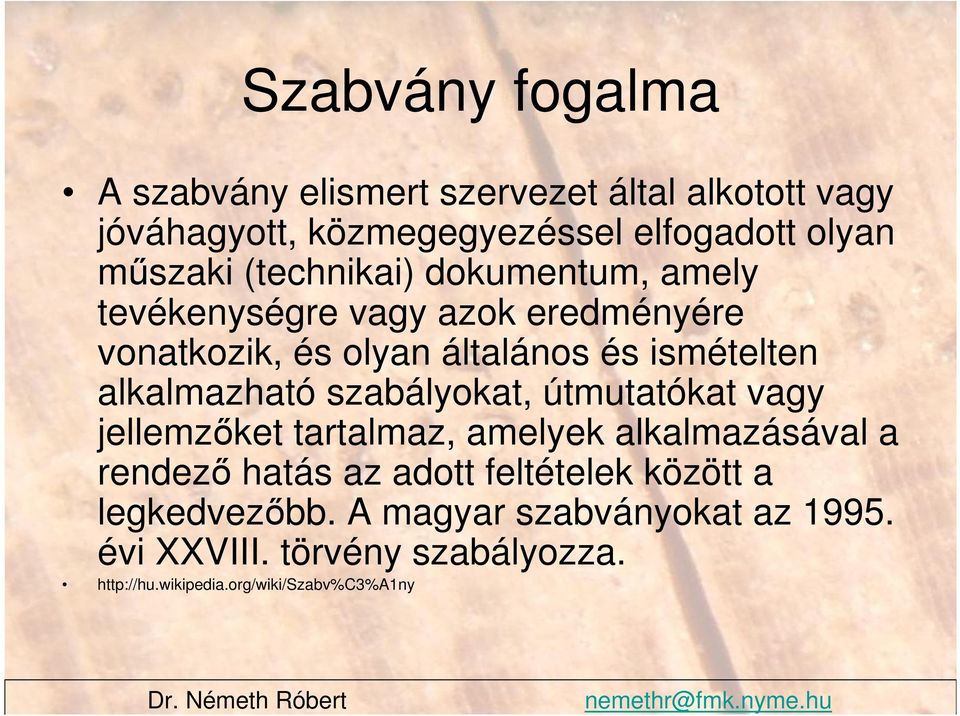 alkalmazható szabályokat, útmutatókat vagy jellemzıket tartalmaz, amelyek alkalmazásával a rendezı hatás az adott