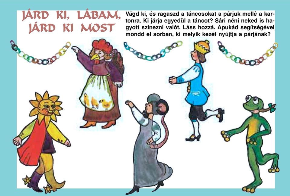 Ki járja egyedül a táncot?