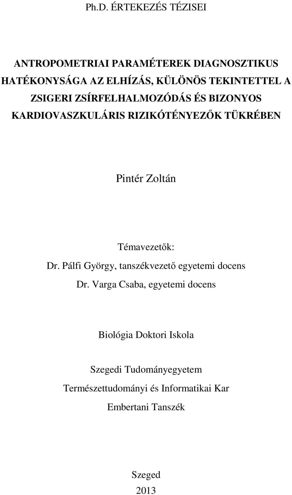Zoltán Témavezetők: Dr. Pálfi György, tanszékvezető egyetemi docens Dr.