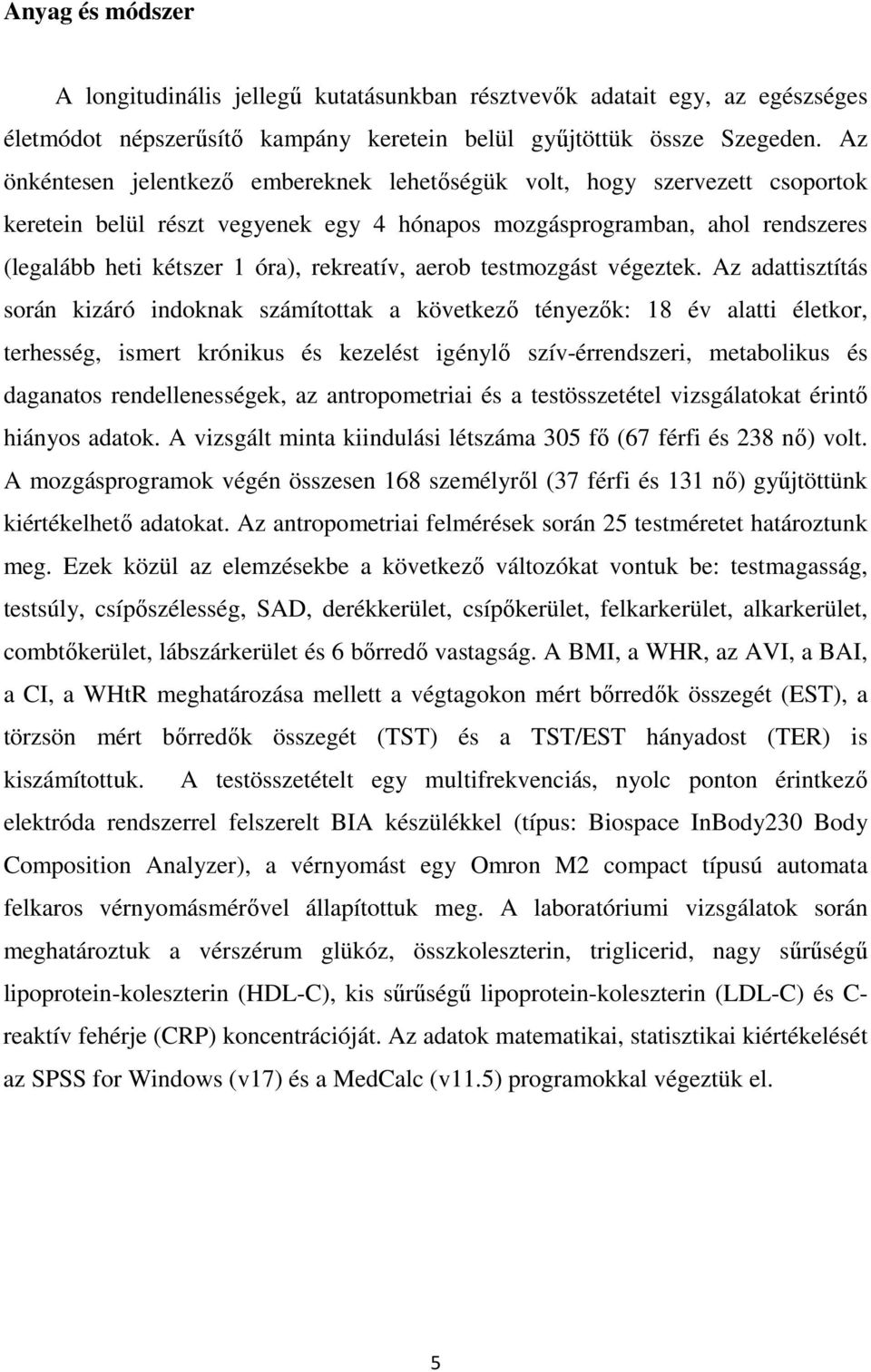 aerob testmozgást végeztek.