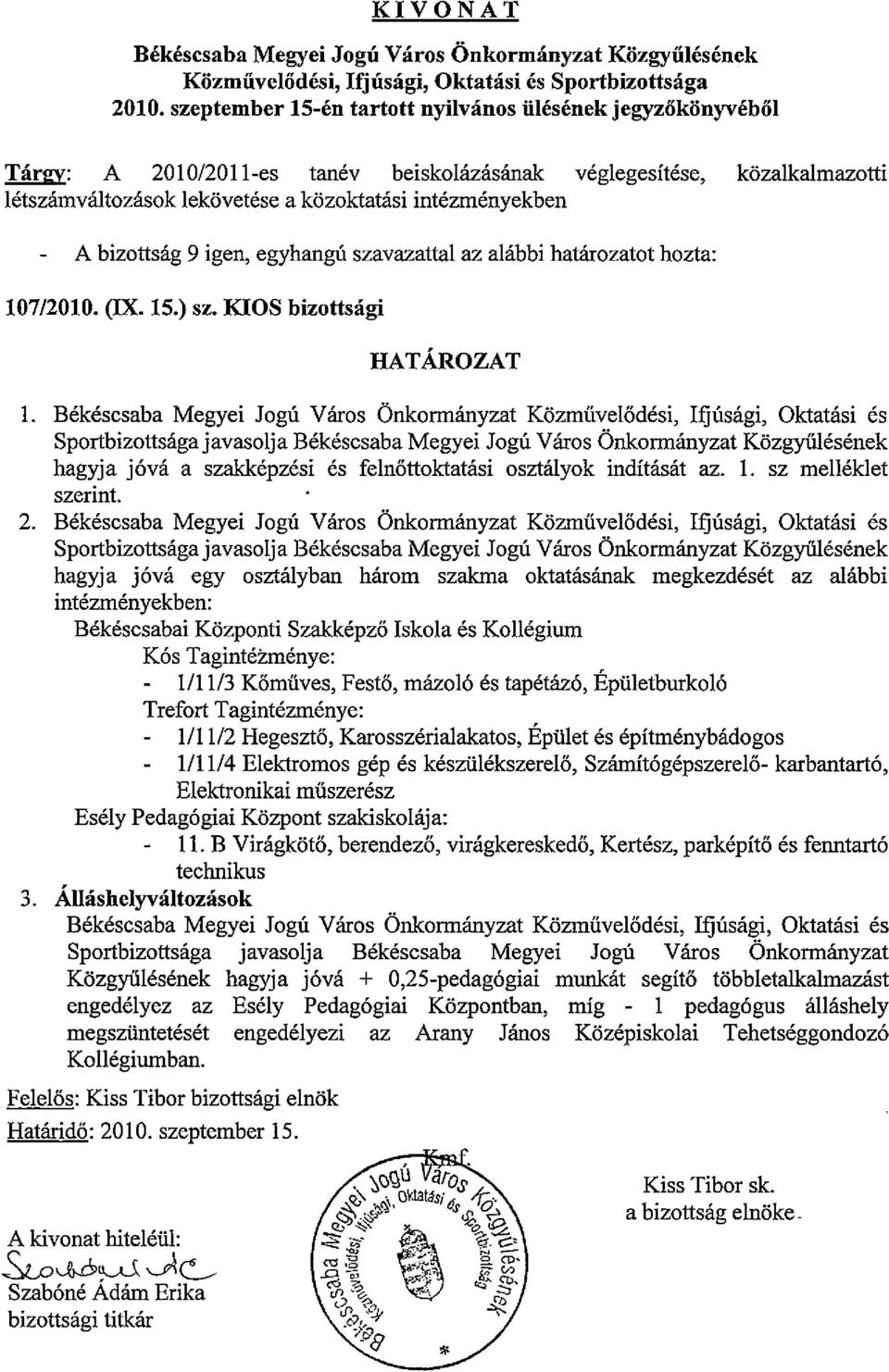 (IX. 15.) sz. KIOS bizottsági HATÁROZAT 1.