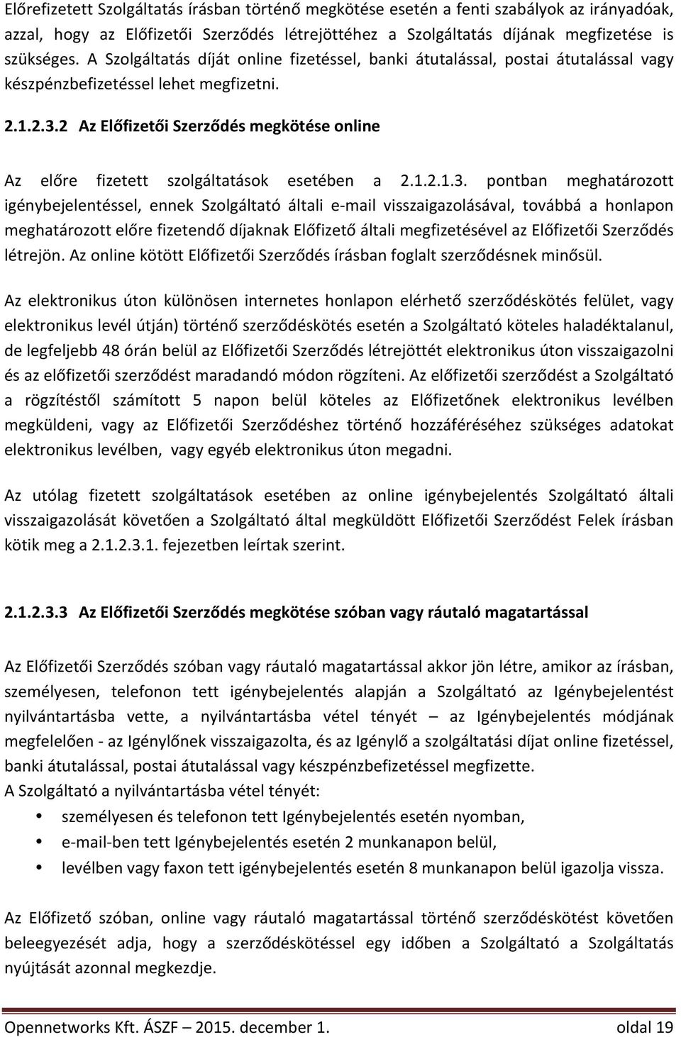 2 AzElőfizetőiSzerződésmegkötéseonline Az előre fizetett szolgáltatások esetében a 2.1.2.1.3.