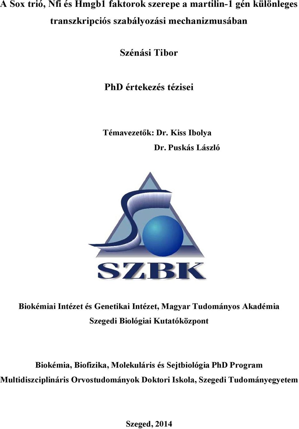 Puskás László Biokémiai Intézet és Genetikai Intézet, Magyar Tudományos Akadémia Szegedi Biológiai