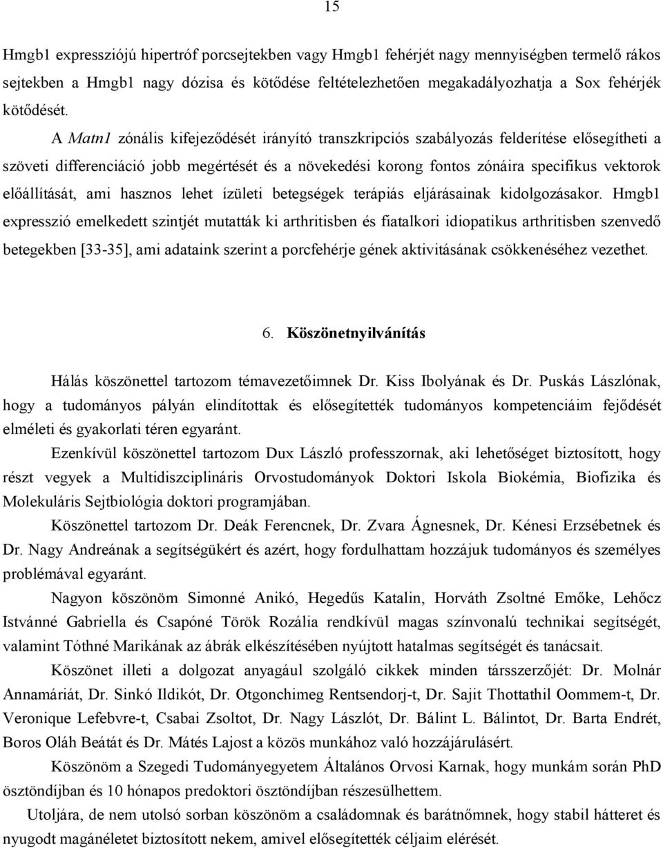 előállítását, ami hasznos lehet ízületi betegségek terápiás eljárásainak kidolgozásakor.