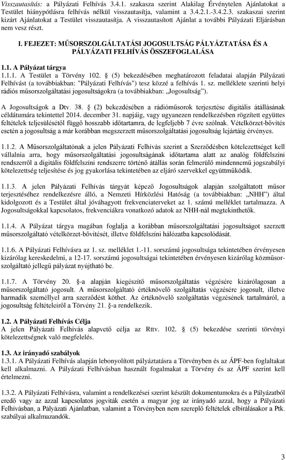 (5) bekezdésében meghatározott feladatai alapján Pályázati Felhívást (a továbbiakban: "Pályázati Felhívás") tesz közzé a felhívás 1. sz.