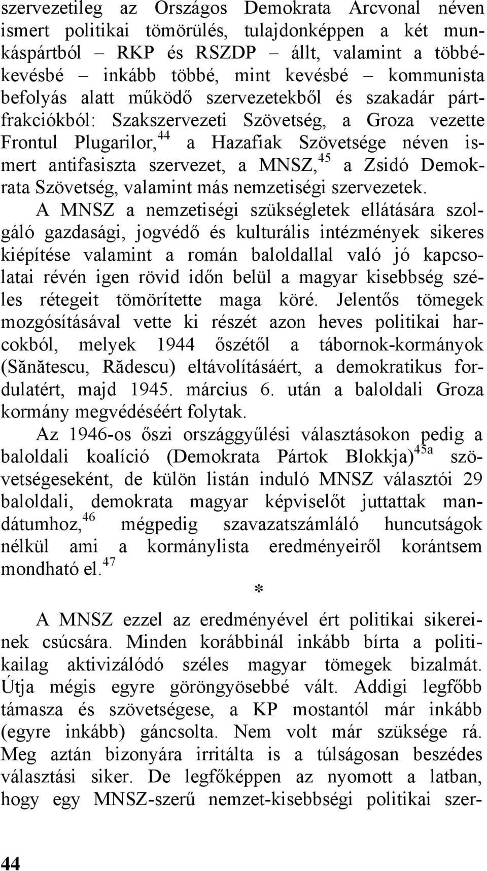 45 a Zsidó Demokrata Szövetség, valamint más nemzetiségi szervezetek.