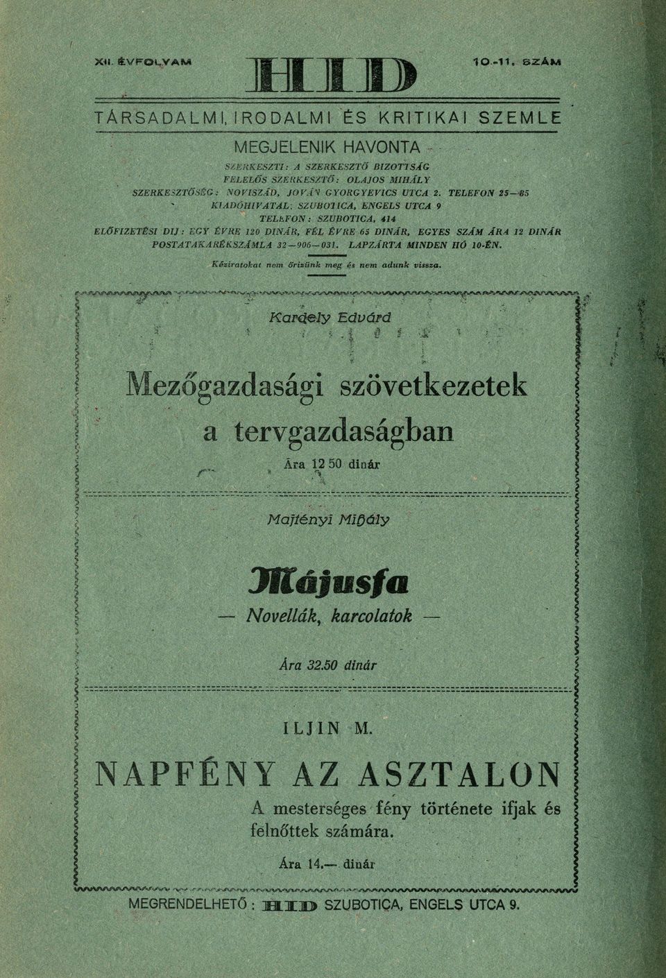 TELEFON 25 85 KIADÓHIVATAL. SZUBOTICA, ENGELS UTCA 9 TELkFON: SZUBOTICA, 414 ELŐFIZETÉSI DIJ: EGY ÉVRE 120 DINÁR, FÉL ÉVRE 65 DINÁR, EGYES SZÁM ÁRA 12 DINÁR POSTATAKARÉKSZÁMLA 32-906-031.