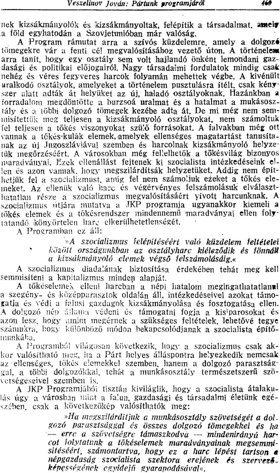 A történelem arra tanít, hogy egy osztály sem volt hajlandó önként lemondani gazdasági és politikai előjogairól.