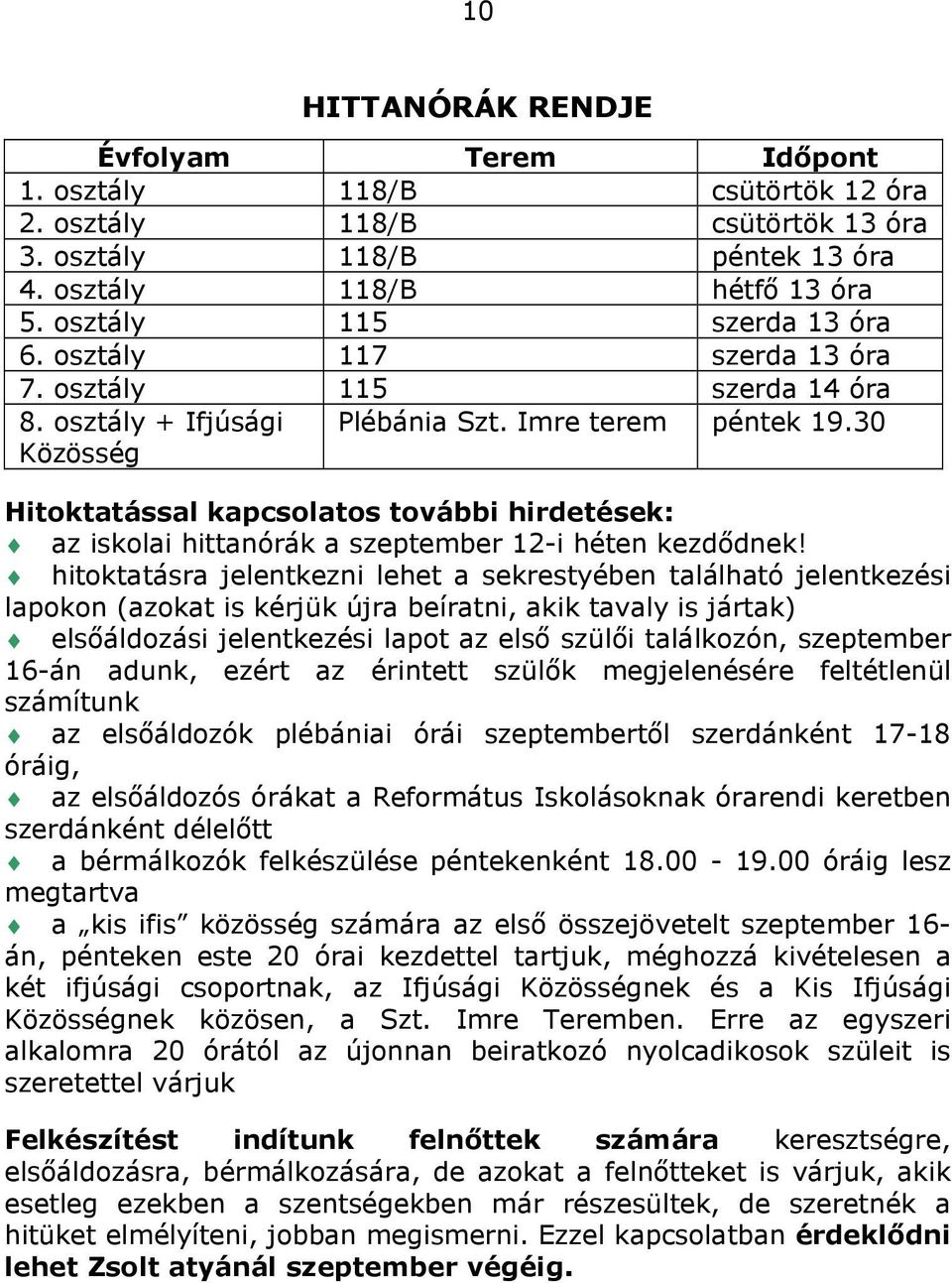 30 Hitoktatással kapcsolatos további hirdetések: az iskolai hittanórák a szeptember 12-i héten kezdődnek!