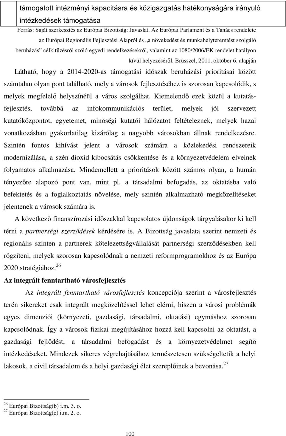 1080/2006/EK rendelet hatályon kívül helyezéséről. Brüsszel, 2011. október 6.