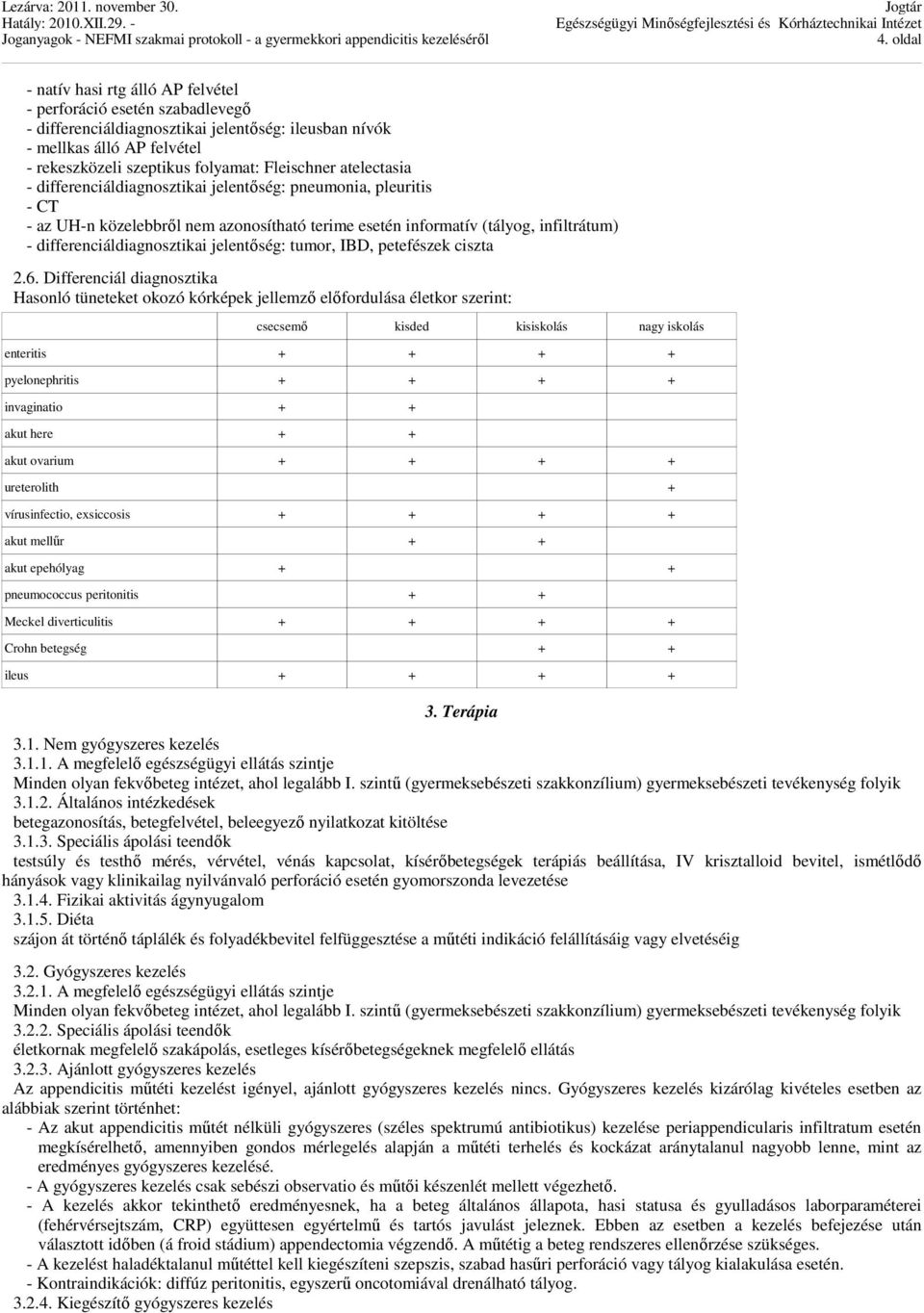 differenciáldiagnosztikai jelentőség: tumor, IBD, petefészek ciszta 2.6.