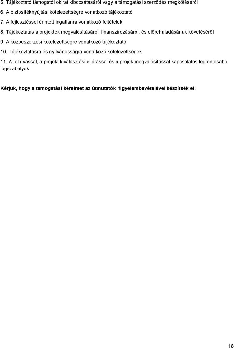 A közbeszerzési kötelezettségre vonatkozó tájékoztató 10. Tájékoztatásra és nyilvánosságra vonatkozó kötelezettségek 11.