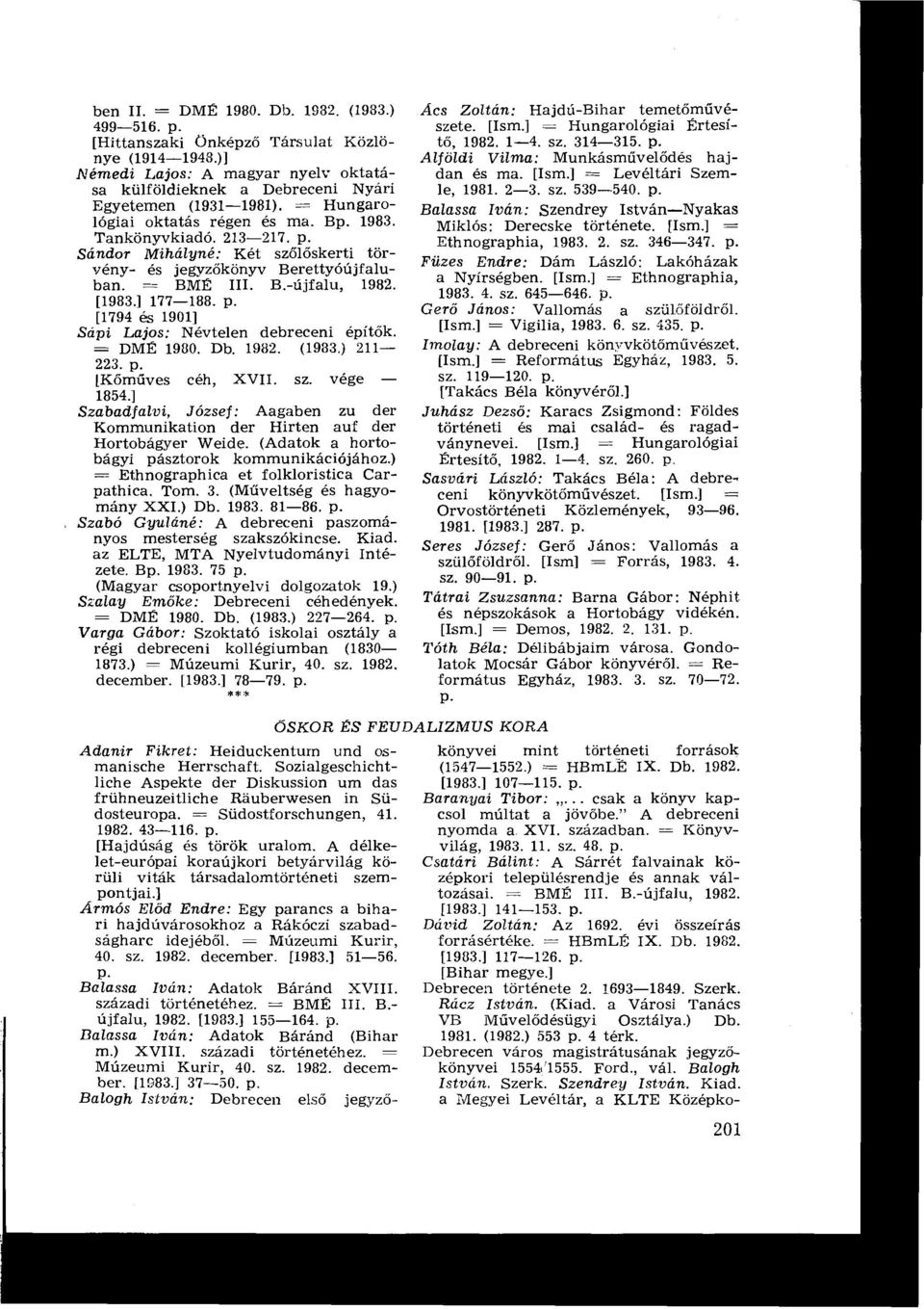 [1794 és 1901] Sápi Lajos : Névtelen debreceni építők. = DMÉ 1980. Db. 1982. (1983.) 211-223. [Kőműves céh, XVII. sz.