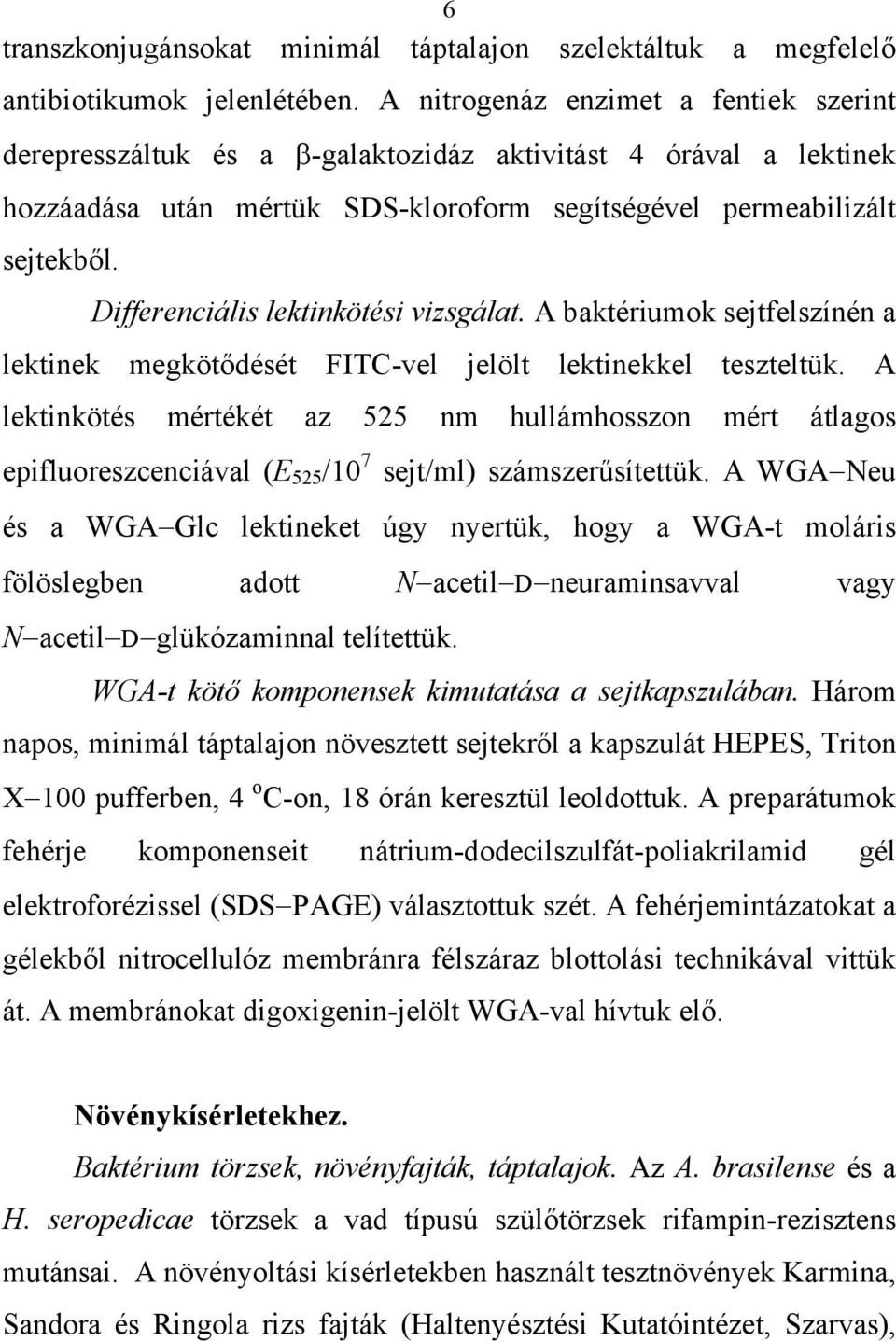 Differenciális lektinkötési vizsgálat. A baktériumok sejtfelszínén a lektinek megkötődését FITC-vel jelölt lektinekkel teszteltük.