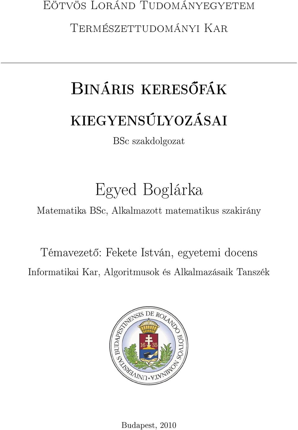 Alkalmazott matematikus szakirány Témavezet : Fekete István, egyetemi