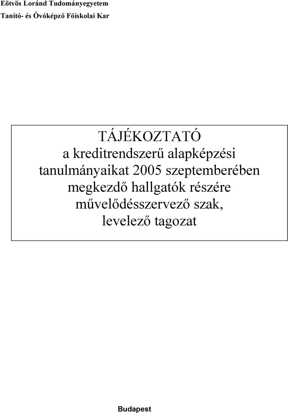 tanulmányaikat 2005 szeptemberében megkezd" hallgatók