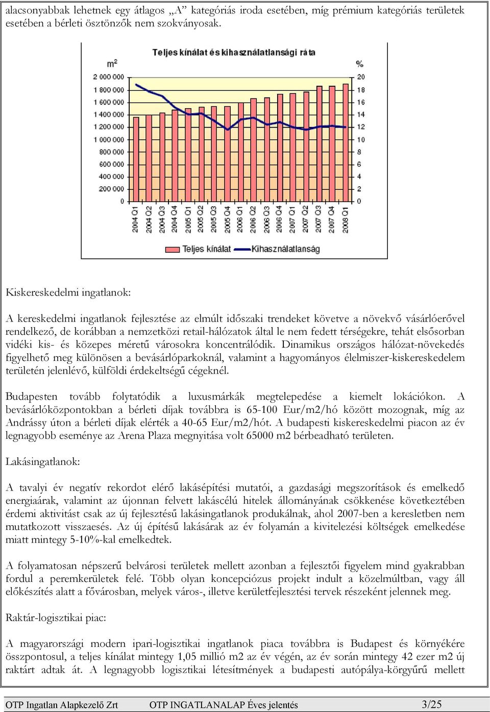 térségekre, tehát elsősorban vidéki kis és közepes méretű városokra koncentrálódik.