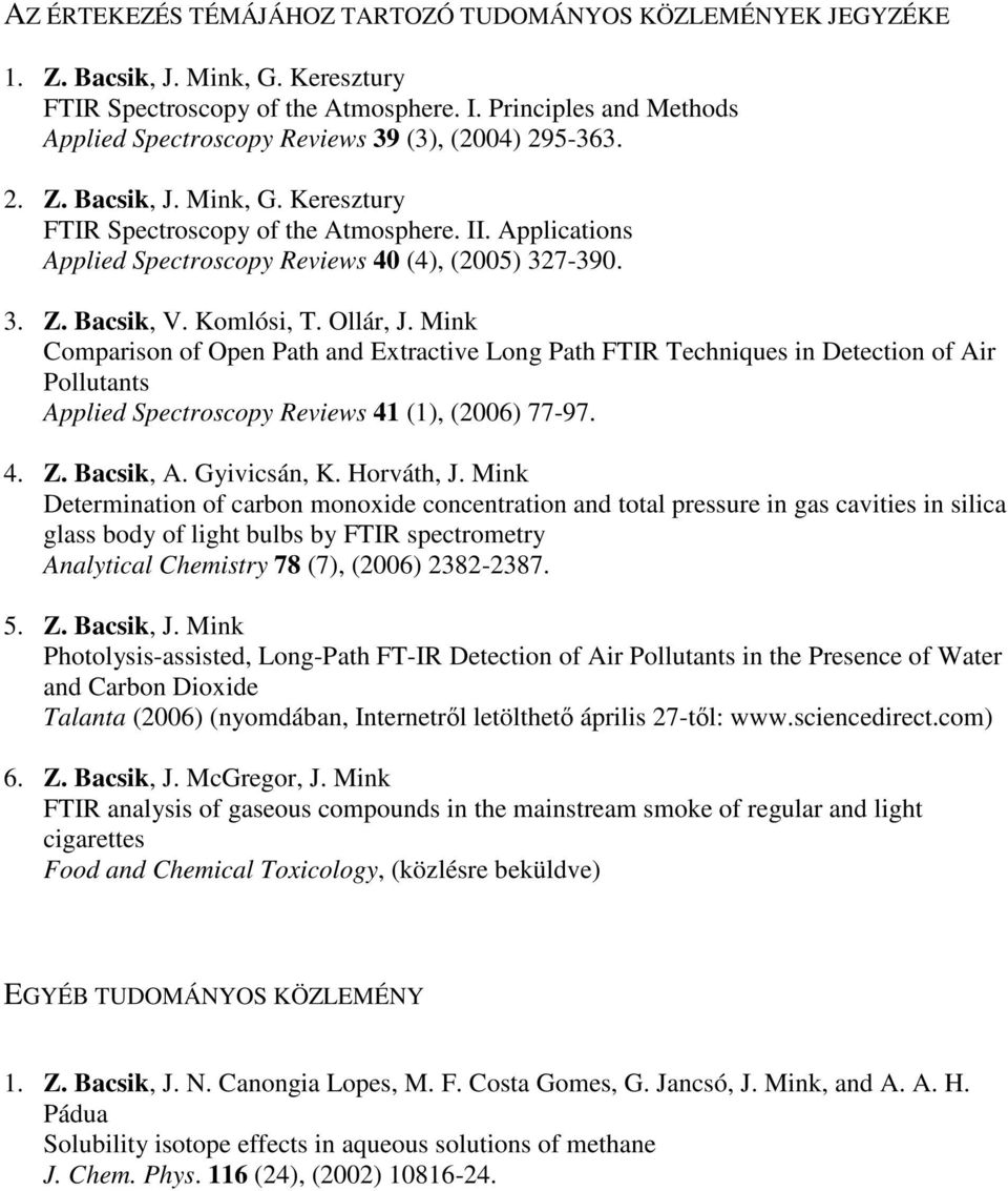 Applications Applied Spectroscopy Reviews 40 (4), (2005) 327-390. 3. Z. Bacsik, V. Komlósi, T. Ollár, J.