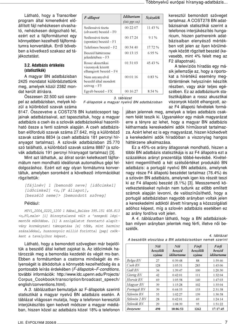 konvertáltuk. Errôl bôvebben a következô szakasz ad tájékoztatást. 3.2.