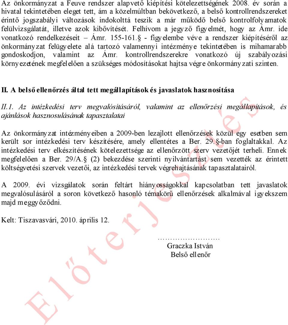 felülvizsgálatát, illetve azok kibővítését. Felhívom a jegyző figyelmét, hogy az Ámr. ide vonatkozó rendelkezéseit Ámr. 155-161.