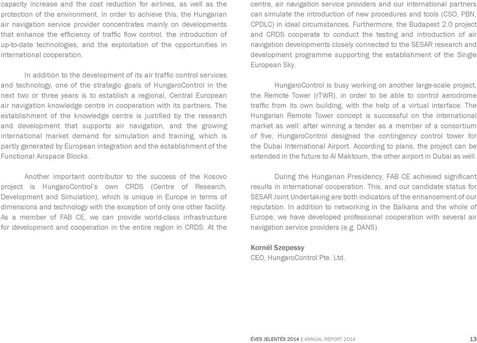 technologies, and the exploitation of the opportunities in international cooperation.