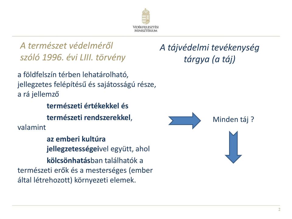 természeti értékekkel és természeti rendszerekkel, valamint az emberi kultúra jellegzetességeivel