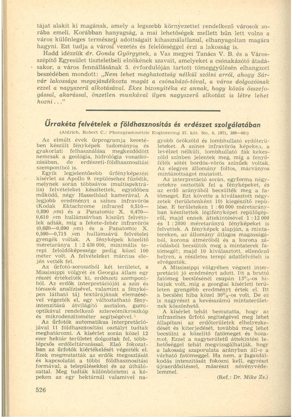 Ezt tudja a városi vezetés és felelősséggel érzi a lakosság is. Hadd idézzük dr. Gonda Györgynek, a Vas megyei Tanács V. B.
