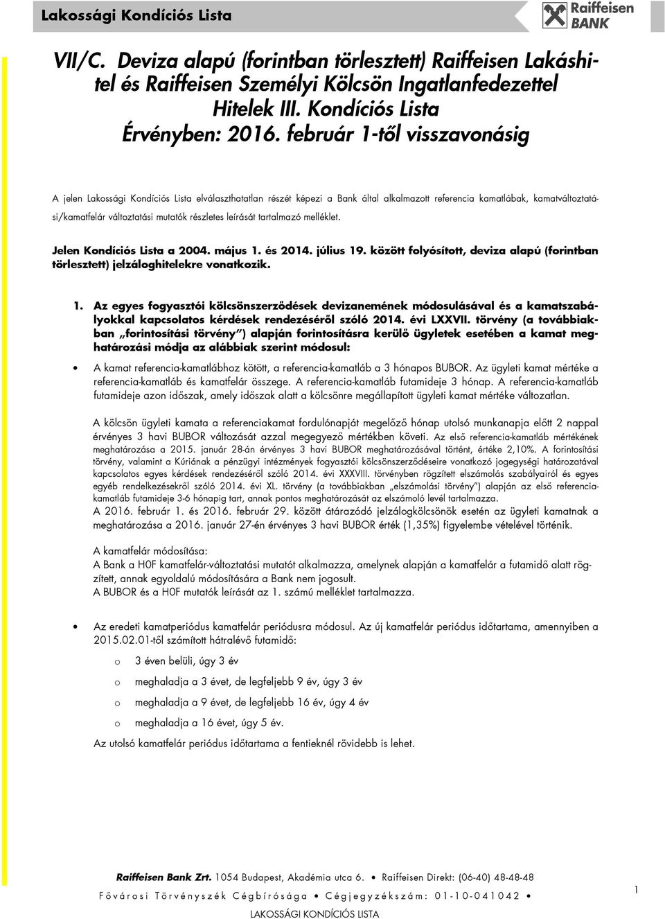 részletes leírását tartalmazó melléklet. Jelen Kondíciós Lista a 2004. május 1.