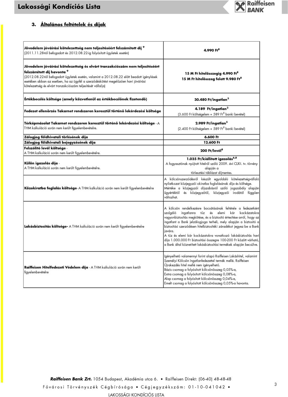 22-tıl befogadott ügyletek esetén, valamint a 2012.08.