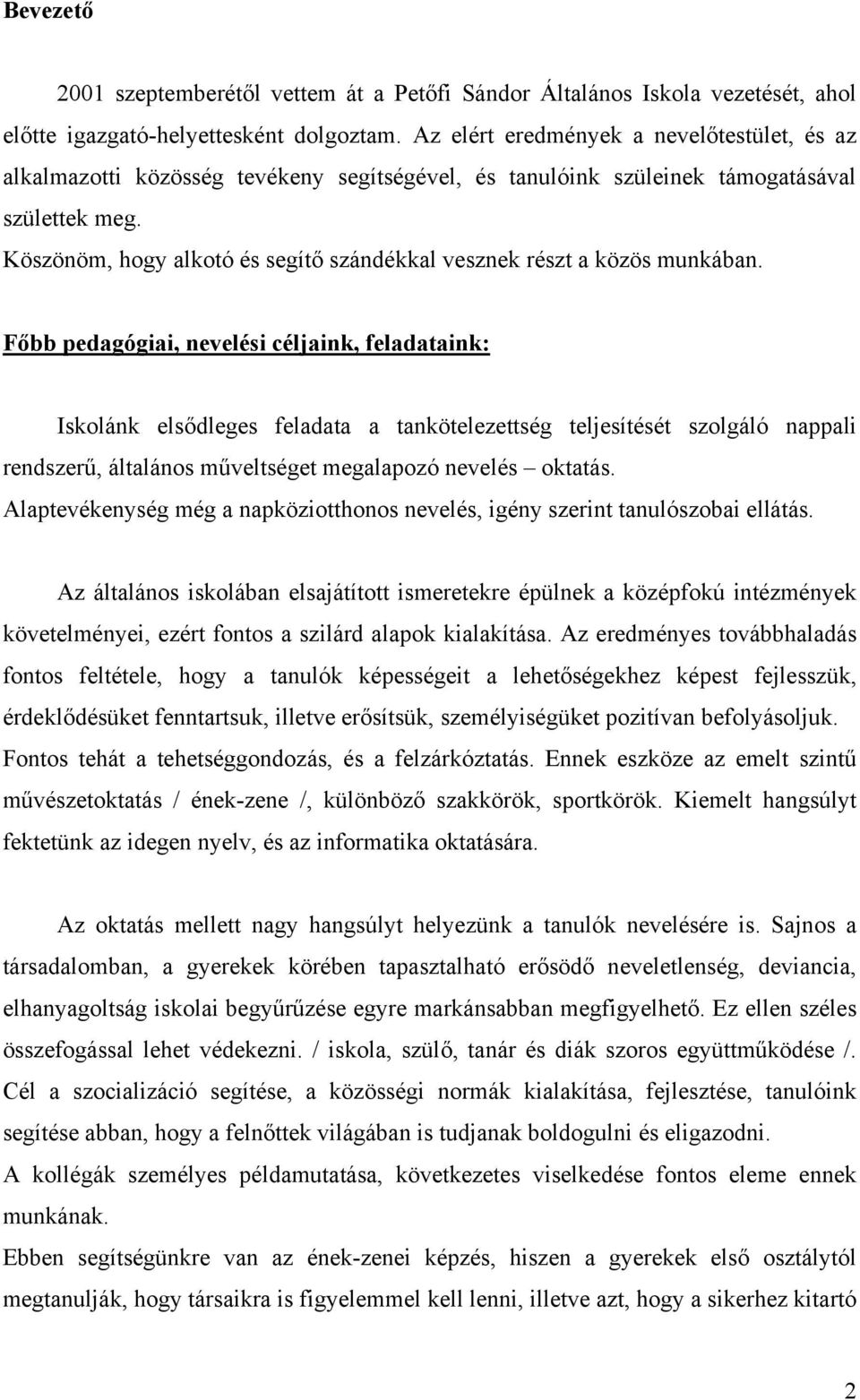 Köszönöm, hogy alkotó és segítő szándékkal vesznek részt a közös munkában.
