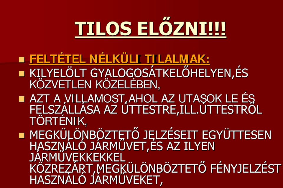 KÖZELÉBEN, AZT A VILLAMOST,AHOL AZ UTASOK LE ÉS FELSZÁLLÁSA AZ ÚTTESTRE,ILL.