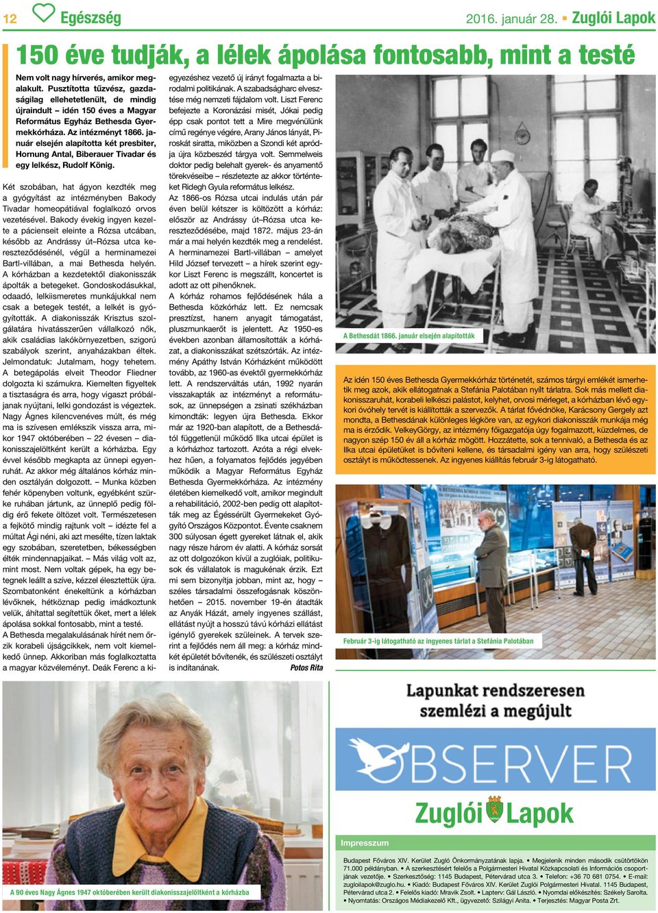 január elsején alapította két presbiter, Hornung Antal, Biberauer Tivadar és egy lelkész, Rudolf König.