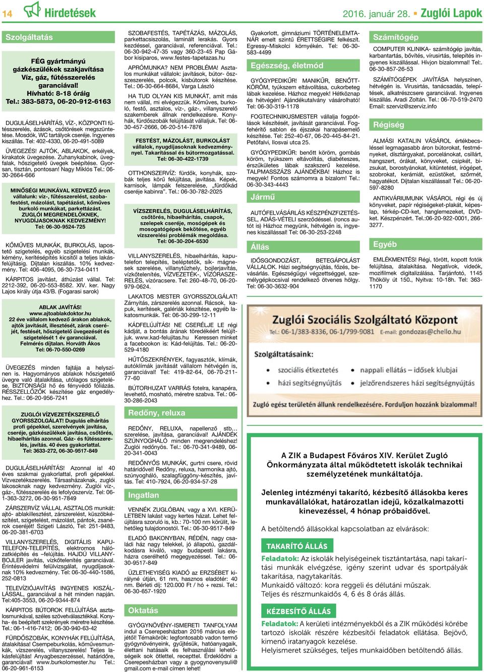 AJTÓK, ABLAKOK, erkélyek, kirakatok üvegezése. Zuhanykabinok, üvegfalak, hőszigetelő üvegek beépítése. Gyorsan, tisztán, pontosan! Nagy Miklós Tel.