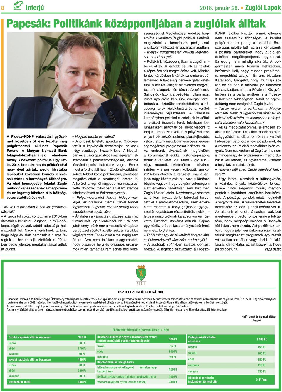 vártak a kormányzó többségre. Az első legnagyobb feladat Zugló működőképességének a megőrzése és az ingatag lábakon álló költségvetés stabilizálása volt. Mi volt a probléma a kerület gazdálkodásával?