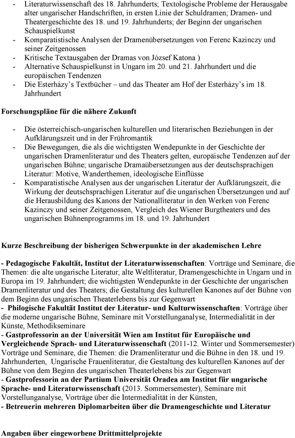 Katona ) - Alternative Schauspielkunst in Ungarn im 20. und 21. Jahrhundert und die europäischen Tendenzen - Die Esterházy s Textbücher und das Theater am Hof der Esterházy s im 18.