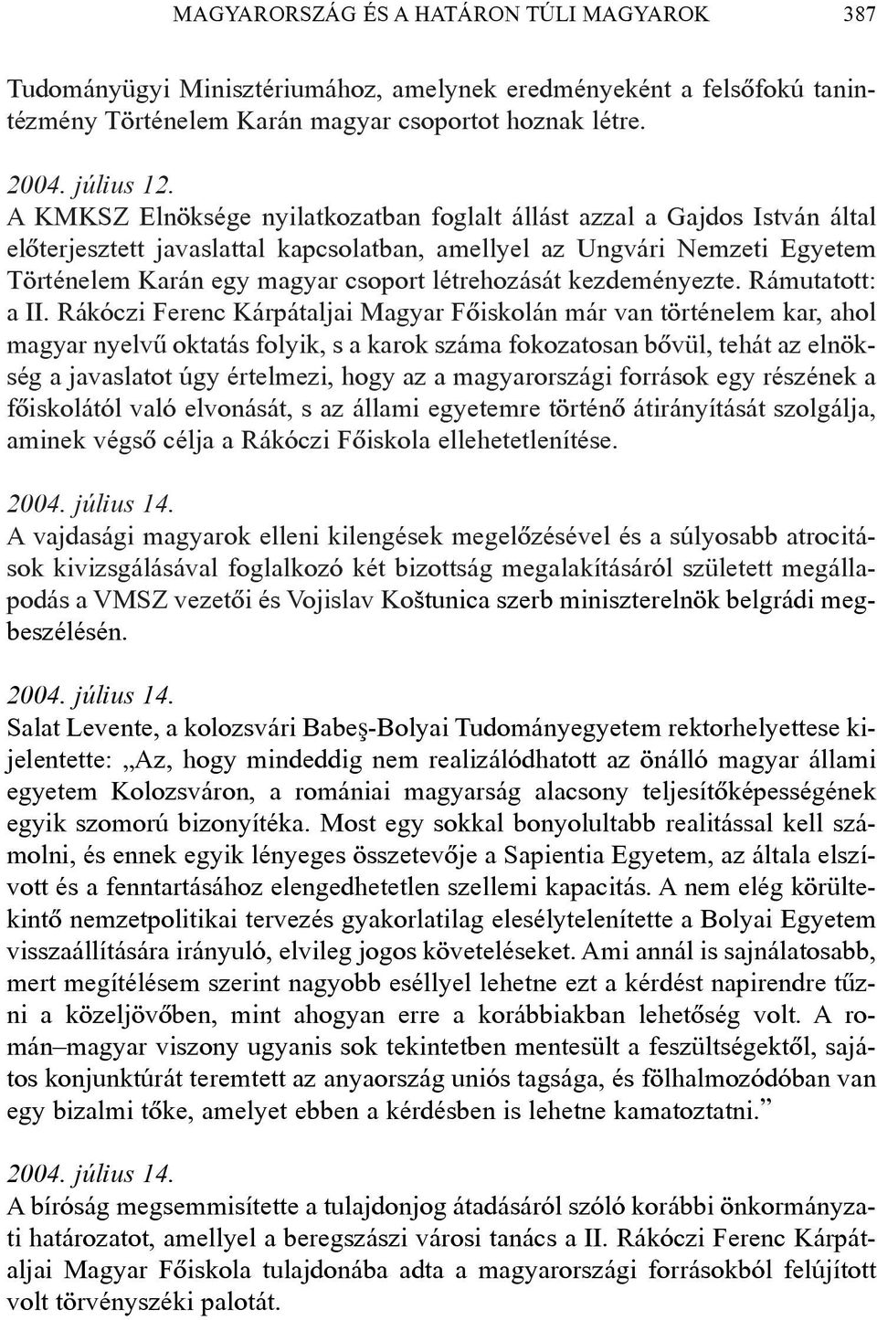 létrehozását kezdeményezte. Rámutatott: a II.