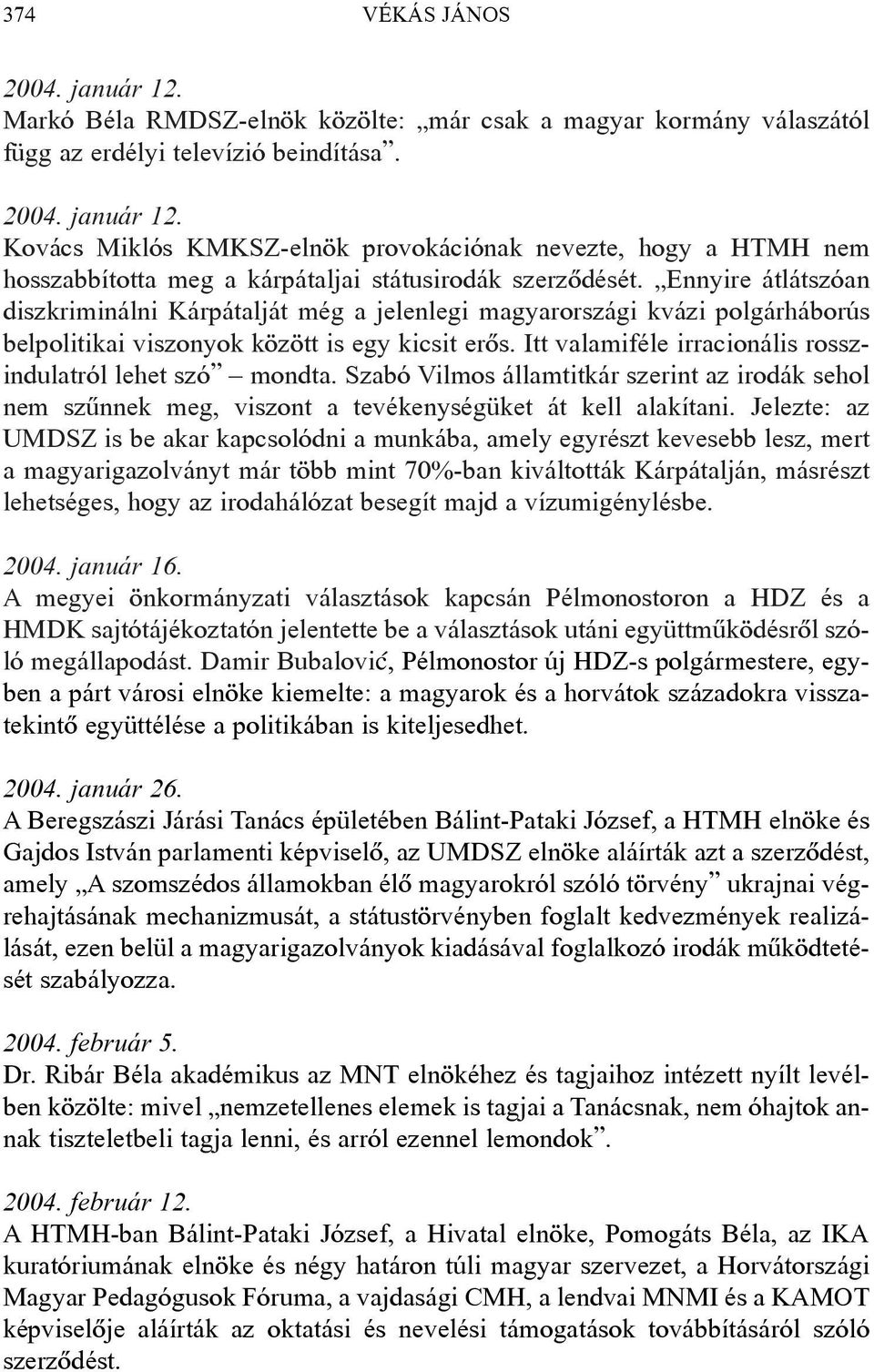 Itt valamiféle irracionális rosszindulatról lehet szó mondta. Szabó Vilmos államtitkár szerint az irodák sehol nem szûnnek meg, viszont a tevékenységüket át kell alakítani.