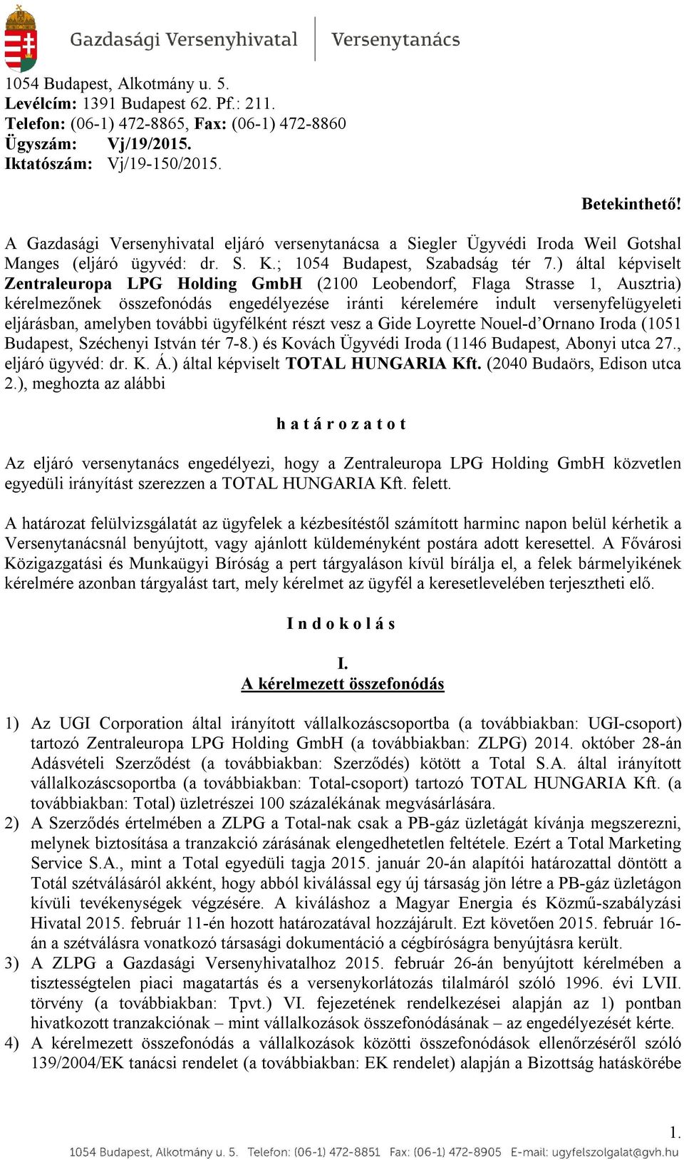 ) által képviselt Zentraleuropa LPG Holding GmbH (2100 Leobendorf, Flaga Strasse 1, Ausztria) kérelmezőnek összefonódás engedélyezése iránti kérelemére indult versenyfelügyeleti eljárásban, amelyben