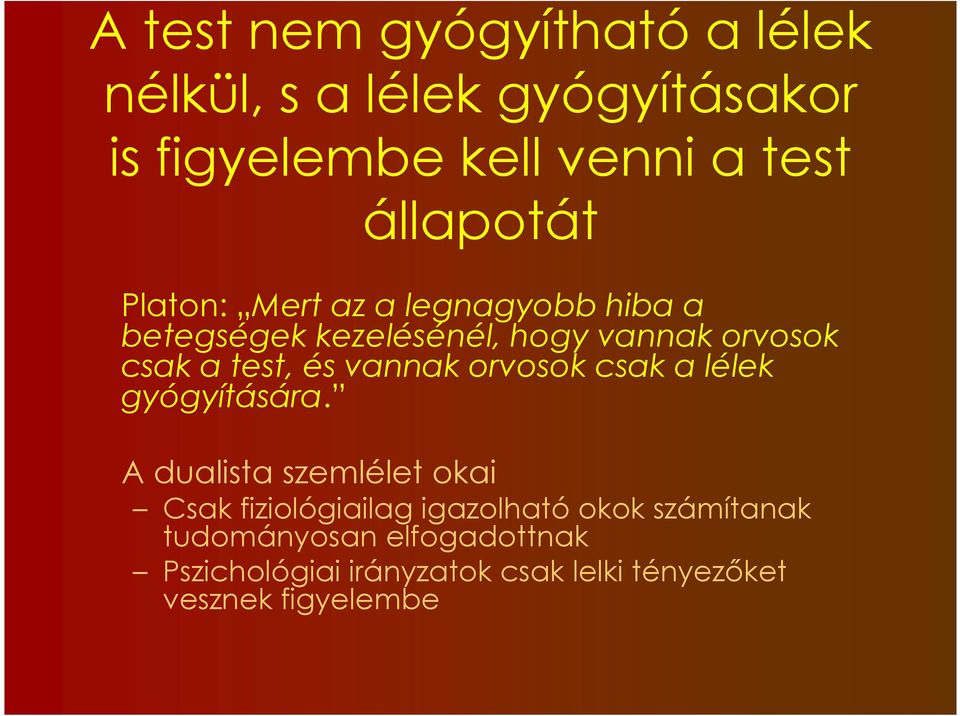 test, és vannak orvosok csak a lélek gyógyítására.