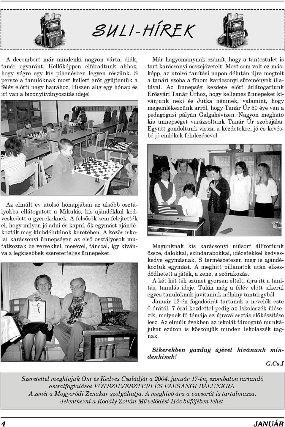 Már hagyománynak számít, hogy a tantestület is tart karácsonyi összejövetelt.