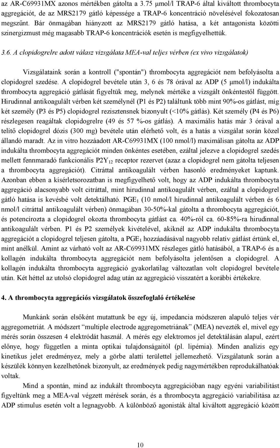 koncentrációk esetén is megfigyelhettük. 3.6.