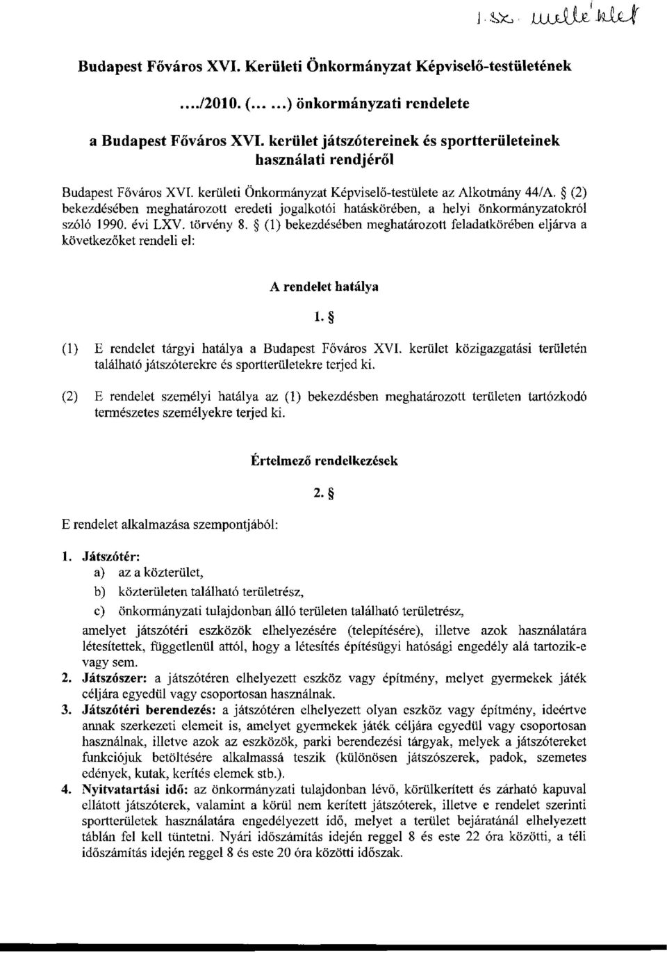 (2) bekezdésében meghatározott eredeti jogalkotói hatáskörében, a helyi önkormányzatokról szóló 1990. évi LXV. törvény 8.