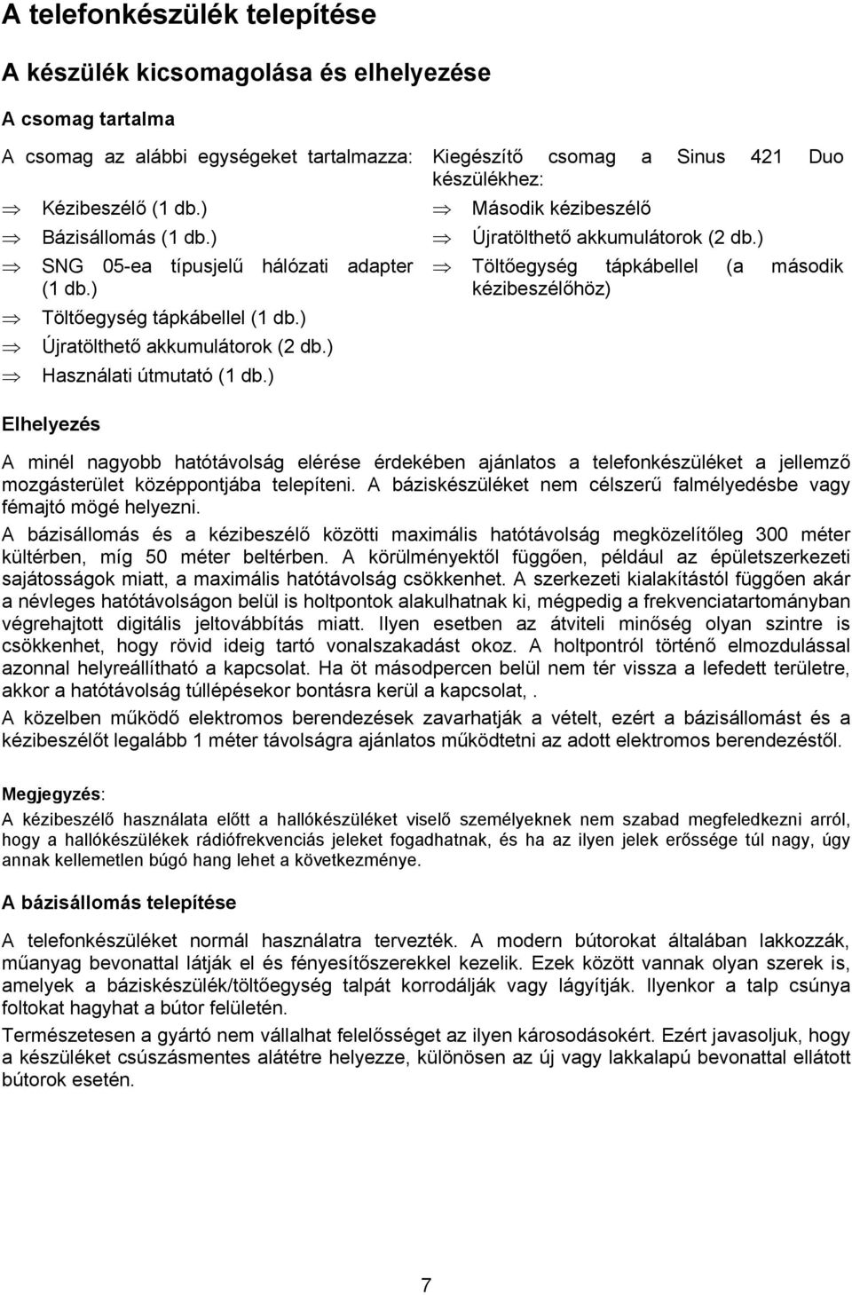 ) Kiegészítő csomag a Sinus 421 Duo készülékhez: Második kézibeszélő Újratölthető akkumulátorok (2 db.