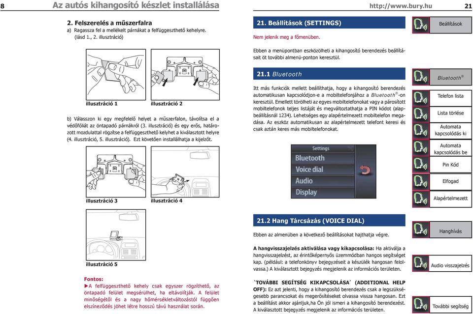 illusztráció 1 illusztráció 2 b) Válasszon ki egy megfelelő helyet a műszerfalon, távolítsa el a védőfóliát az öntapadó párnákról (3.