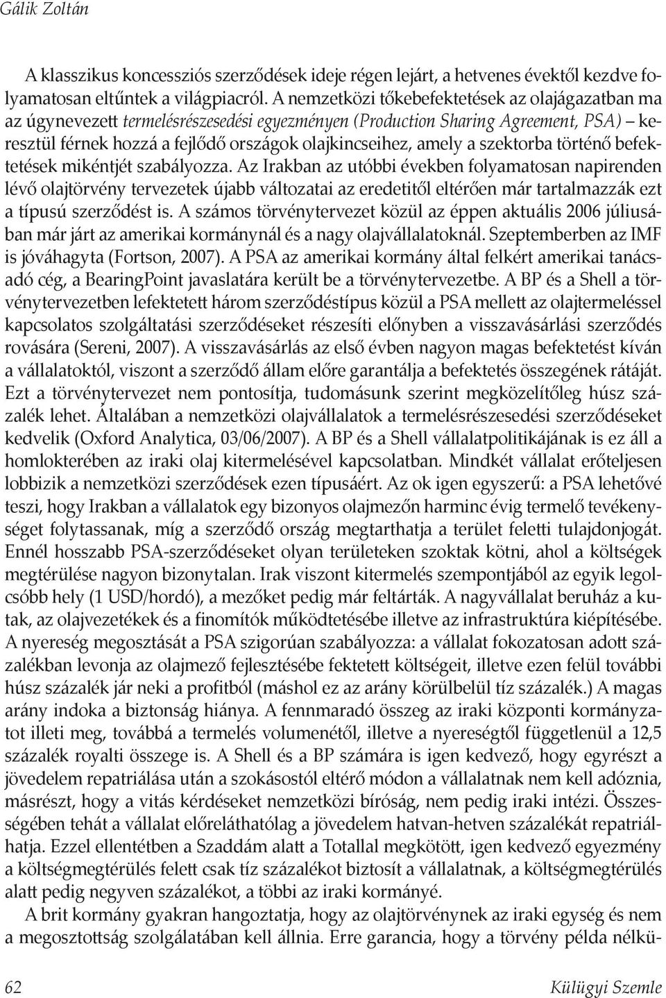szektorba történő befektetések mikéntjét szabályozza.