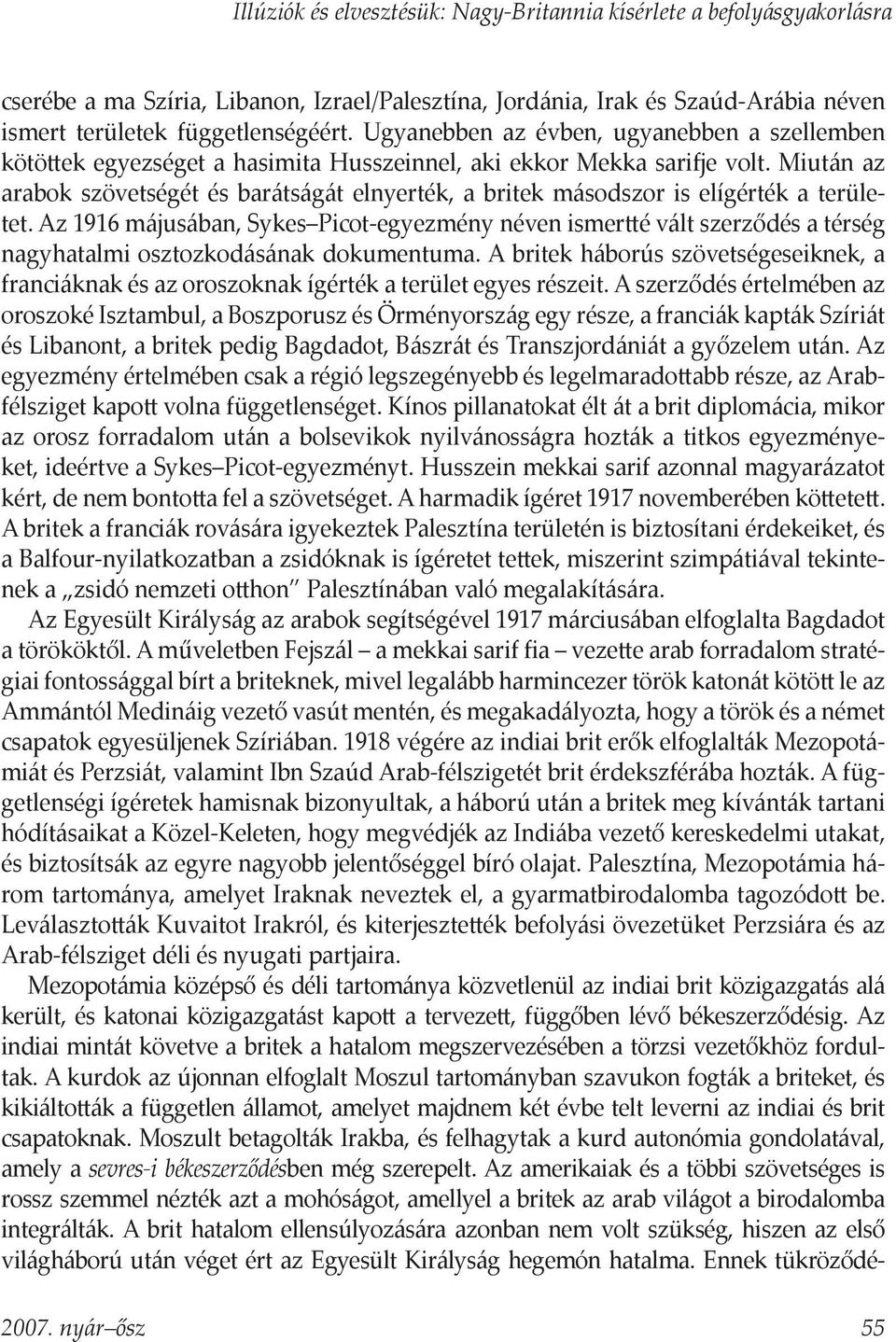 Miután az arabok szövetségét és barátságát elnyerték, a britek másodszor is elígérték a területet.