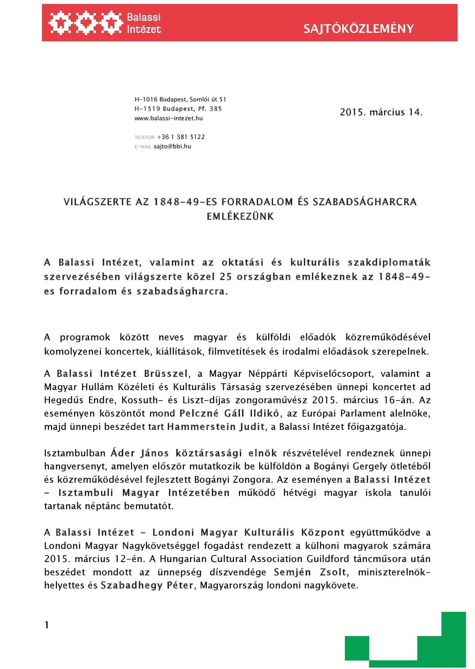 1848-49- es forradalom és szabadságharcra. A programok között neves magyar és külföldi előadók közreműködésével komolyzenei koncertek, kiállítások, filmvetítések és irodalmi előadások szerepelnek.