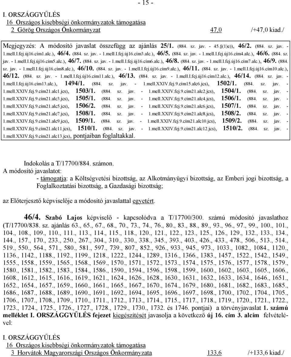 alc.), 46/7. (884. sz. jav. - 1.mell.I.fej.új16.cím6.alc.), 46/8. (884. sz. jav. - 1.mell.I.fej.új16.cím7.alc.), 46/9. (884. sz. jav. - 1.mell.I.fej.új16.cím8.alc.), 46/10. (884. sz. jav. - 1.mell.I.fej.új16.cím9.