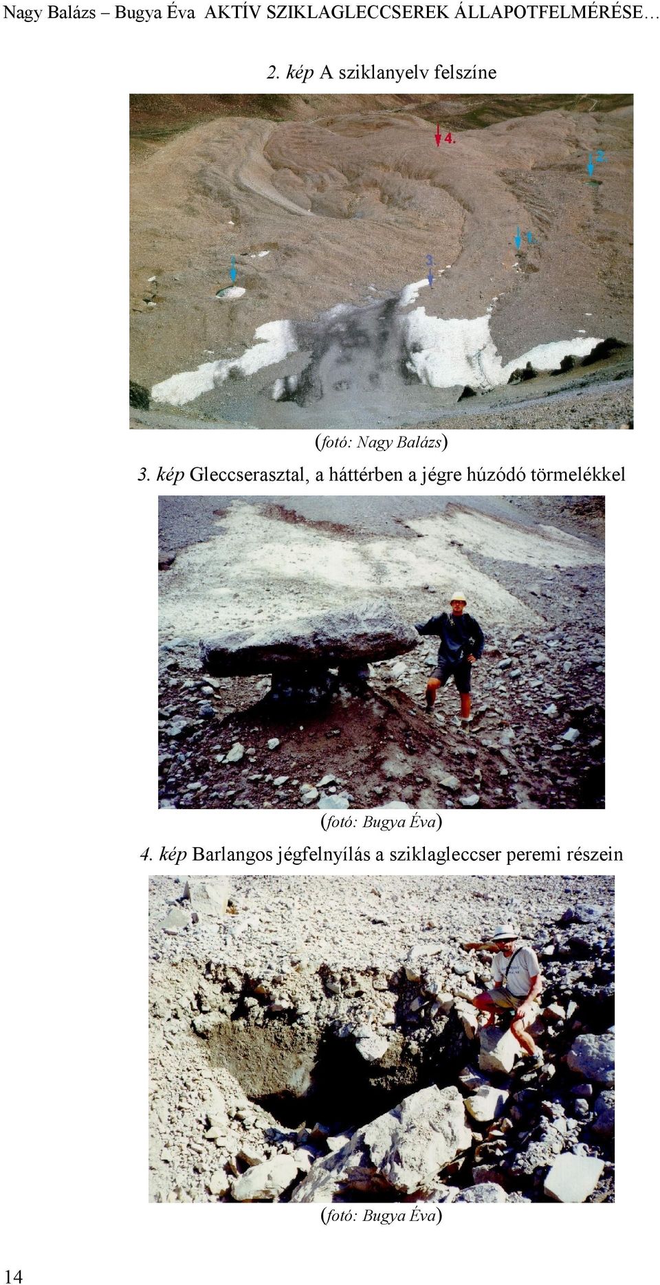 kép Gleccserasztal, a háttérben a jégre húzódó törmelékkel (fotó:
