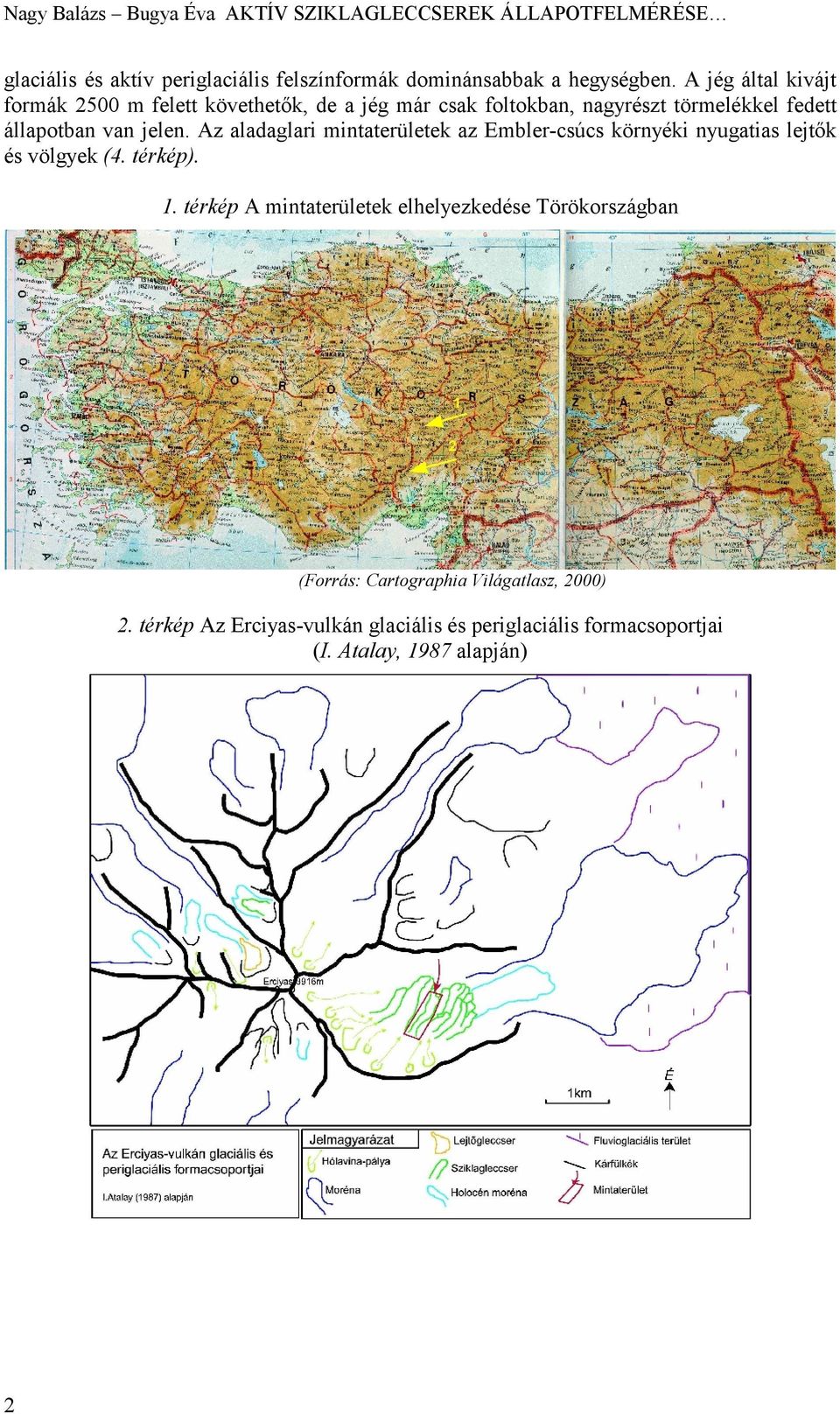 Az aladaglari mintaterületek az Embler-csúcs környéki nyugatias lejtők és völgyek (4. térkép). 1.